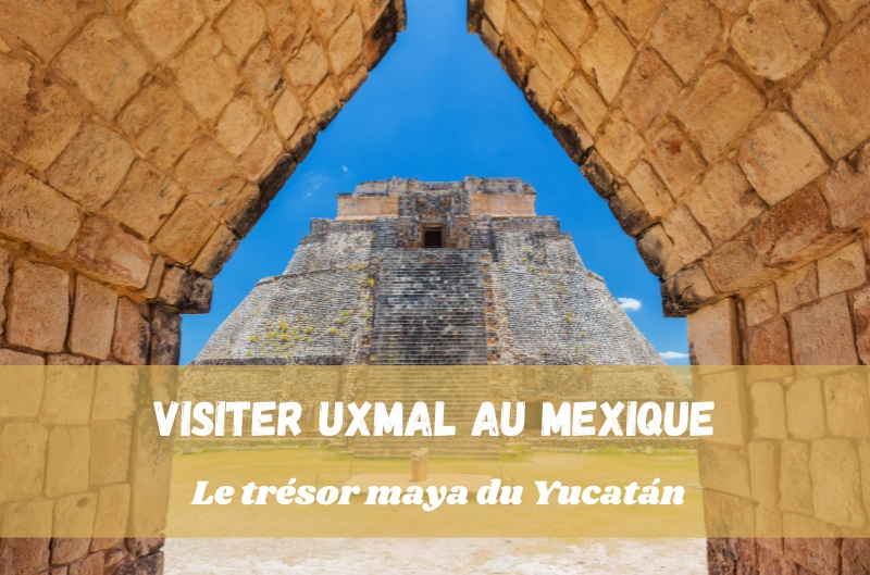Comment visiter Uxmal au Yucatan